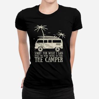 Sorry For What I Said While We Were Trying To Park The Camper Summer Camping Women T-shirt - Seseable