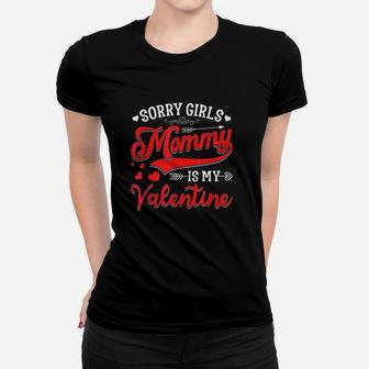 Sorry Girls Mommy Is My Valentine Funny Boys Gifts Ideas Ladies Tee - Seseable