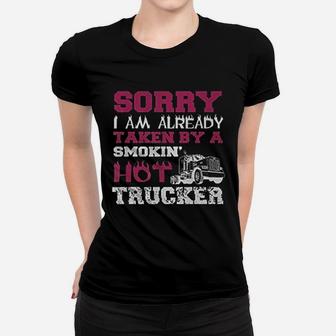 Sorry I Am Already Taken By A Smokin Hot Trucker Ladies Tee - Seseable