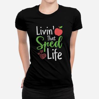 Sped Special Education Livin That Sped Life Ladies Tee - Seseable