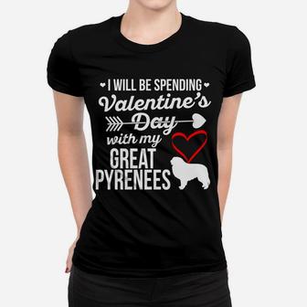 Spending Valentines With Great Pyrenees Dog Ladies Tee - Seseable