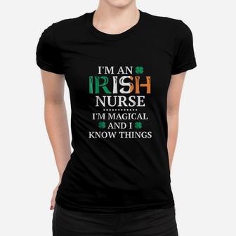 St Patricks Day Nurse Irish Magical And I Know Things Ladies Tee - Seseable