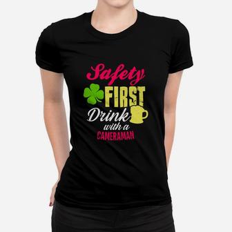 St Patricks Day Safety First Drink With A Cameraman Beer Lovers Funny Job Title Ladies Tee - Seseable