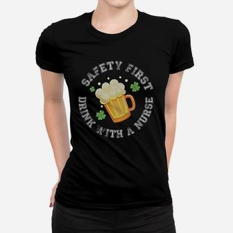 St Patricks Day Safety First Drink With A Nurse Ladies Tee - Seseable