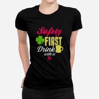 St Patricks Day Safety First Drink With An Rn Beer Lovers Funny Job Title Ladies Tee - Seseable