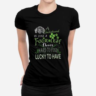 St Patricks Shamrock A Dachshund Is Like A Four Leaf Clever Hard To Find Lucky To Have Dog Lovers Gift Ladies Tee - Seseable