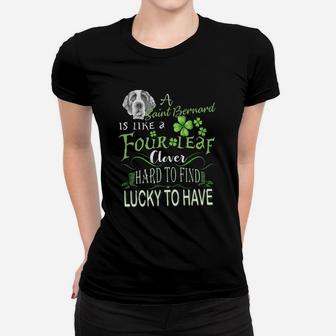 St Patricks Shamrock A Saint Bernard Is Like A Four Leaf Clever Hard To Find Lucky To Have Dog Lovers Gift Ladies Tee - Seseable