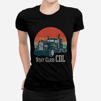 Stay Class Cdl Big Rig Truck 18 Wheeler Trucker Ladies Tee - Seseable