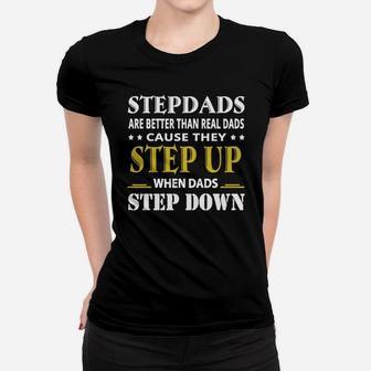 Stepdad Are Better Real Dad They Step Up T-shirt Ladies Tee - Seseable