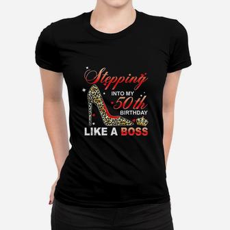 Stepping Into My 50th Birthday Like A Boss Women T-shirt - Seseable