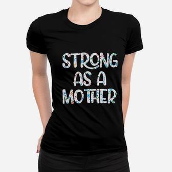 Strong As A Mother For Women Funny Mama Ladies Tee - Seseable