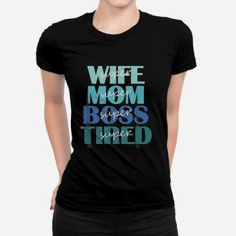 Super Wife Mom Boss And Tired Ladies Tee - Seseable