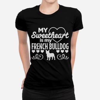 Sweetheart Is French Bulldog Valentines Day Dog Ladies Tee - Seseable