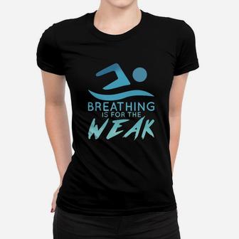 Swimming - Breathing Is For The Weak Ladies Tee - Seseable
