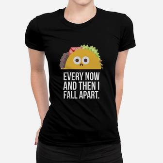 Taco Tuesday Every Now Then I Fall Apart Taco Shirt Women T-shirt - Seseable