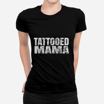 Tattooed Mama Gift For Mom With Tattoos Ladies Tee - Seseable
