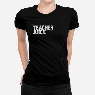 Teacher Juice Wine Funny Saying Mom Ladies Tee - Seseable