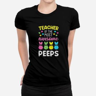 Teacher Of The Most Awesome Peeps Easter Bunny Eggs Ladies Tee - Seseable