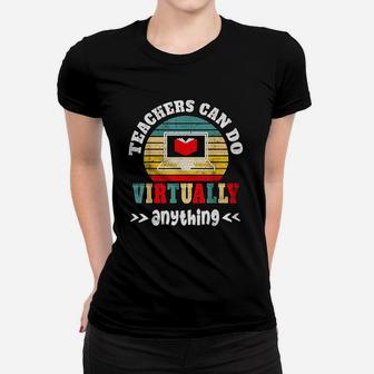 Teachers Can Do Virtually Anything Virtual Elearning Gift Ladies Tee - Seseable