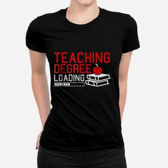 Teaching Degree Loading Future Teacher Saying Ladies Tee - Seseable
