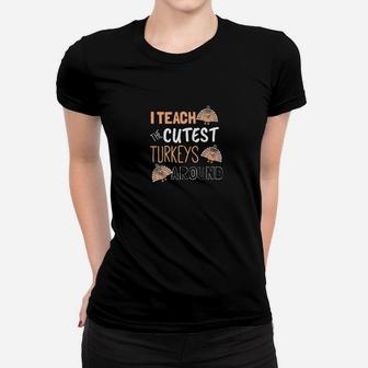 Thanksgiving For Teachers Teach The Cutest Turkeys Ladies Tee - Seseable