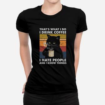 Thats What I Do I Drink Coffee I Hate People Black Ca Ladies Tee - Seseable
