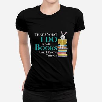 Thats What I Do I Read Books And I Know Things Ladies Tee - Seseable
