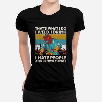 Thats What I Do I Weld I Drink I Hate People Retro Vintage Ladies Tee - Seseable