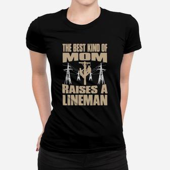 The Best Kind Of Mom Raises A Lineman Mothers Day Ladies Tee - Seseable
