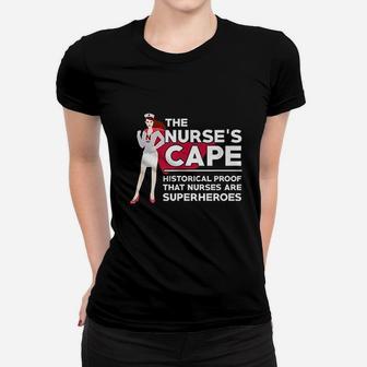 The Nurses Cape Historical Proof That Nurses Are Superheroes Ladies Tee - Seseable