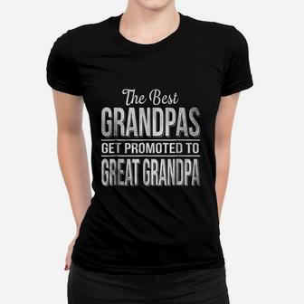 The Only Best Grandpas Get Promoted To Great Grandpa Ladies Tee - Seseable