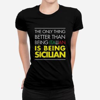 The Only Thing Better Than Being Italian Is Being Sicilian Women T-shirt - Seseable