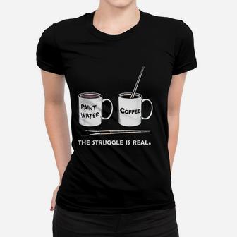 The Struggle Is Real Frustrated Fine Artist Ladies Tee - Seseable