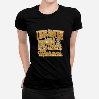 The Universe Is Made Of Protons Morons Science Funny Women T-shirt - Seseable