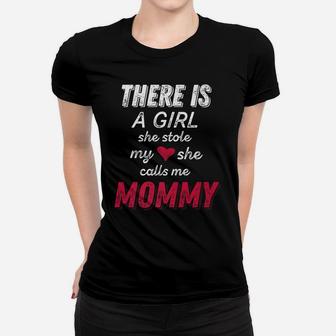 There Is A Girl She Stole My Heart She Calls Me Mommy Ladies Tee - Seseable