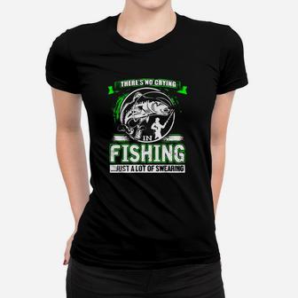 There Is No Crying In Fishing Just A Lot Of Swearing - Fishing Tshirt Ladies Tee - Seseable