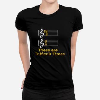 These Are Difficult Times Pun Parody Women T-shirt - Seseable