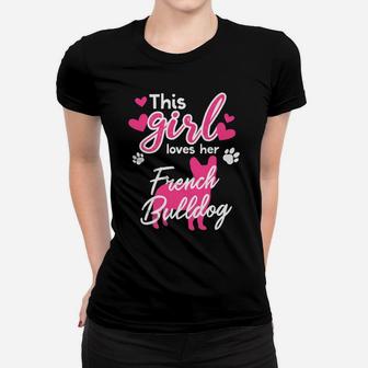 This Girl Loves Her French Bulldog Frenchie Love Ladies Tee - Seseable
