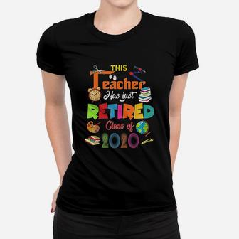 This Teacher Has Just Retired Class Of 2020 Retirement Gifts Ladies Tee - Seseable