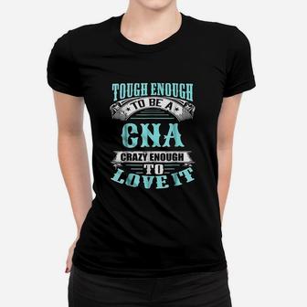 Tough Crazy Cna Funny Certified Nurses Assistant Ladies Tee - Seseable
