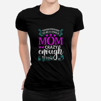 Tough Enough To Be A Single Mom Ladies Tee - Seseable