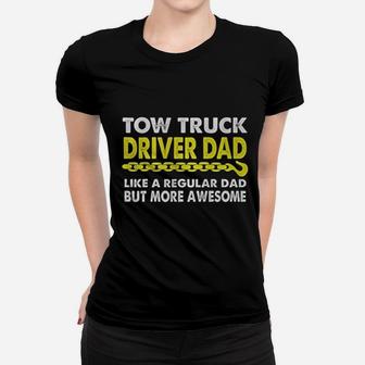 Tow Truck Driver Dad Much More Awesome Other Dad Trucker Ladies Tee - Seseable