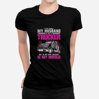 Trucker Wife Trucker Is My World Truck Driver Gift Women T-shirt - Seseable