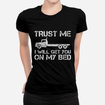 Trust Me I Will Get You On My Bed Funny Flat Bed Truck Ladies Tee - Seseable