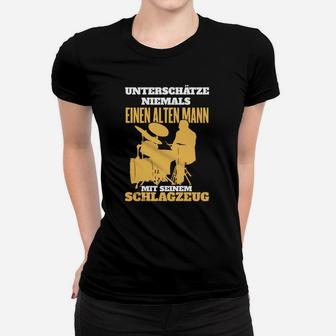 Unterschätze Niemals Einen Alten Schlagzeuger Frauen T-Shirt - Seseable