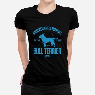 Unterschüchze Niemals Einer Frau Mit Bullterrier Frauen T-Shirt - Seseable
