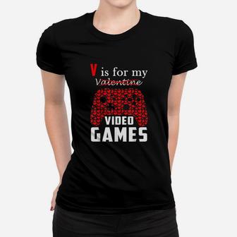 V Is For My Video Games Valentines Day Funny Gamers Gift Ladies Tee - Seseable