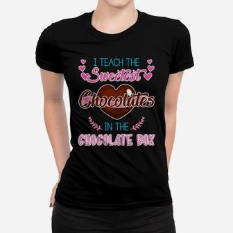 Valentines Teacher I Teach The Sweetest Chocolates Ladies Tee - Seseable