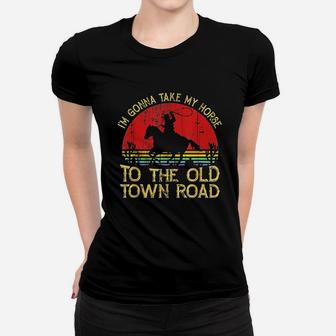 Vintage Horse I Am Gonna Take My Horse To The Old Town Road Ladies Tee - Seseable