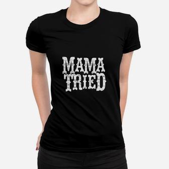 Vintage Mama Tried Country Outlaw Music Ladies Tee - Seseable